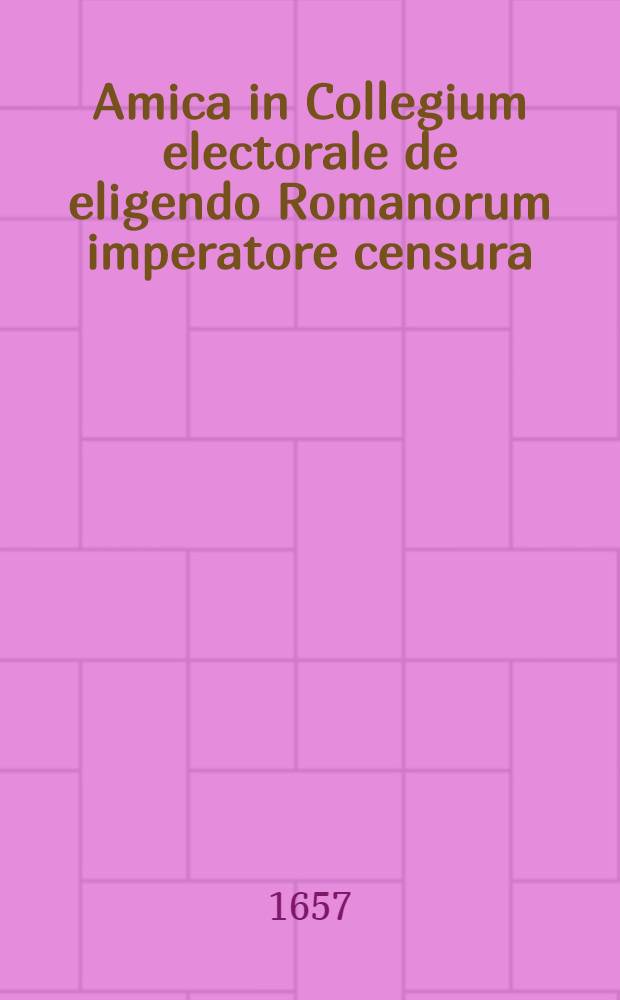 Amica in Collegium electorale de eligendo Romanorum imperatore censura