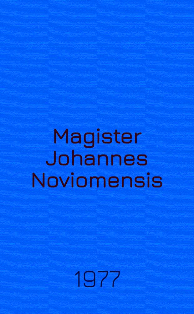 Magister Johannes Noviomensis (ca. 1160 - augustus 1204)