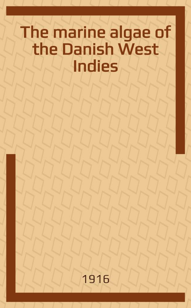 The marine algae of the Danish West Indies