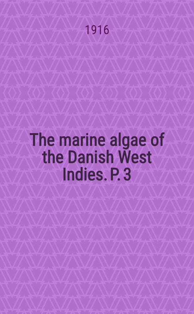 The marine algae of the Danish West Indies. P. 3 : Rhodophyceae (1-6)