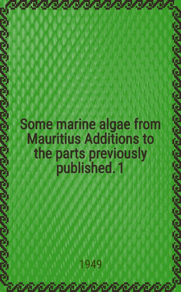 Some marine algae from Mauritius Additions to the parts previously published. [1]
