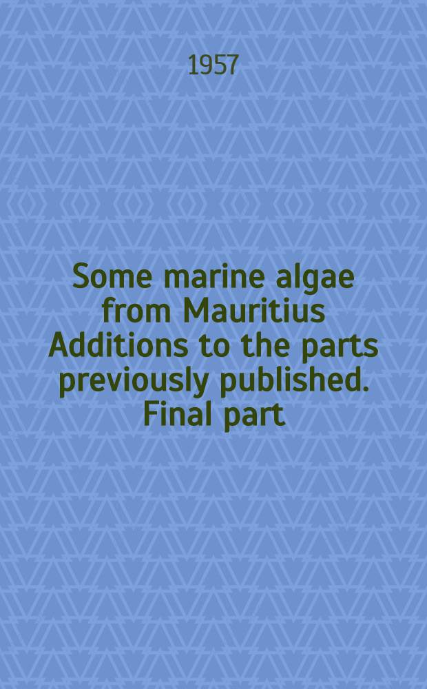 Some marine algae from Mauritius Additions to the parts previously published. Final part