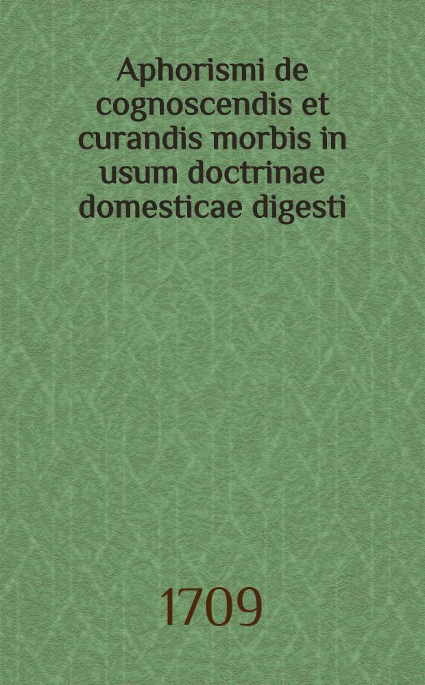 Aphorismi de cognoscendis et curandis morbis in usum doctrinae domesticae digesti