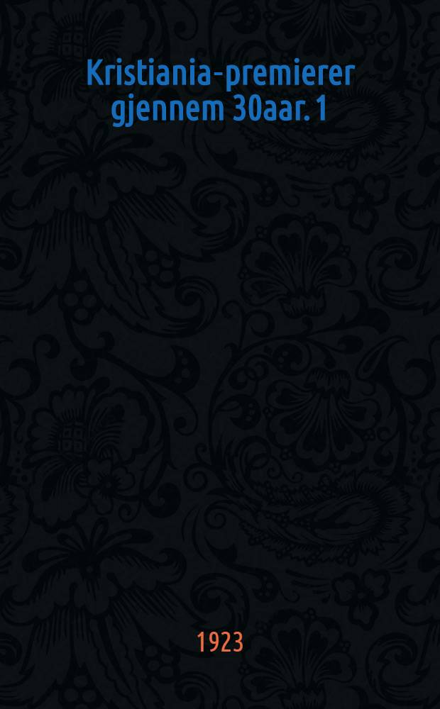 Kristiania-premierer gjennem 30aar. 1
