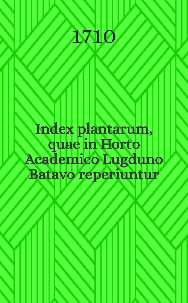 Index plantarum, quae in Horto Academico Lugduno Batavo reperiuntur