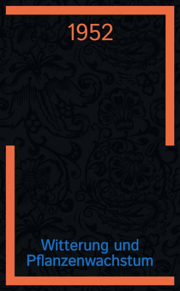 Witterung und Pflanzenwachstum (unter Benutzung langjähriger phänologischer Beobachtungen aus Thüringen)