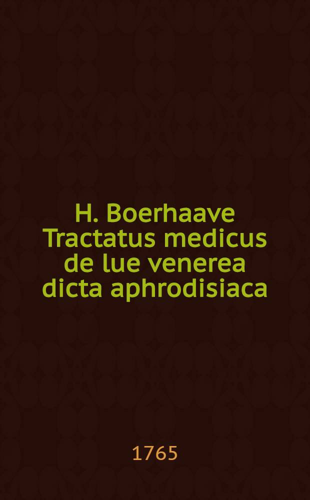 H. Boerhaave Tractatus medicus de lue venerea dicta aphrodisiaca