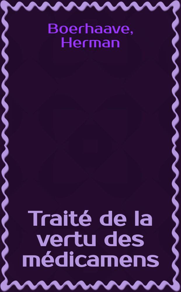 Traité de la vertu des médicamens