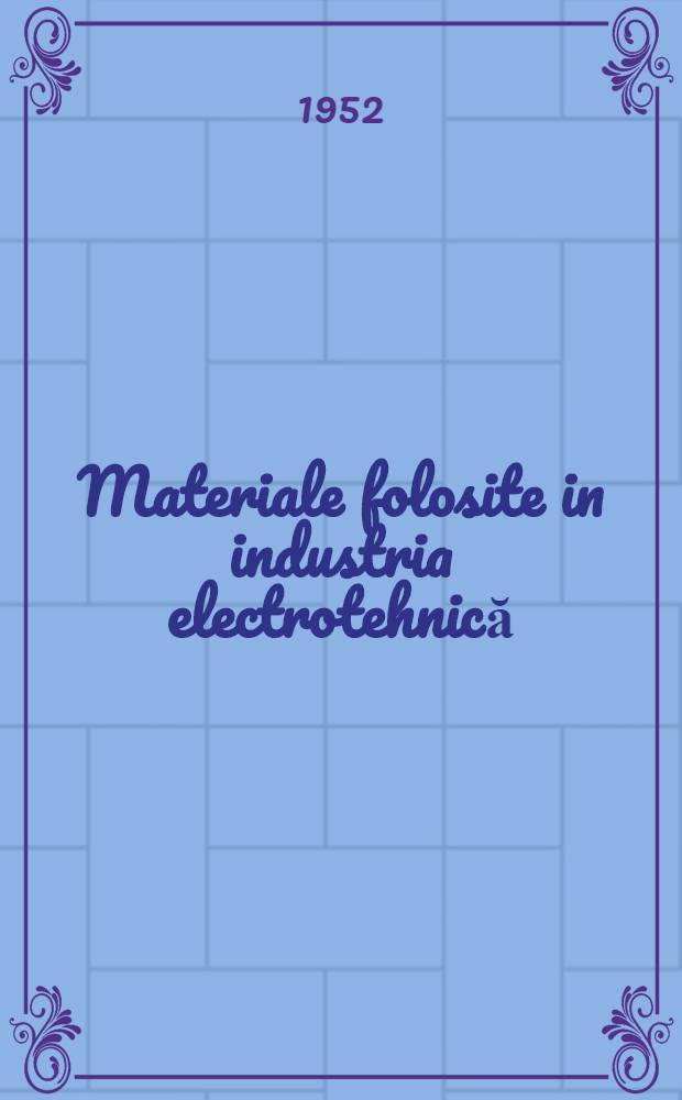 Materiale folosite in industria electrotehnică : Trad. din limba rusă