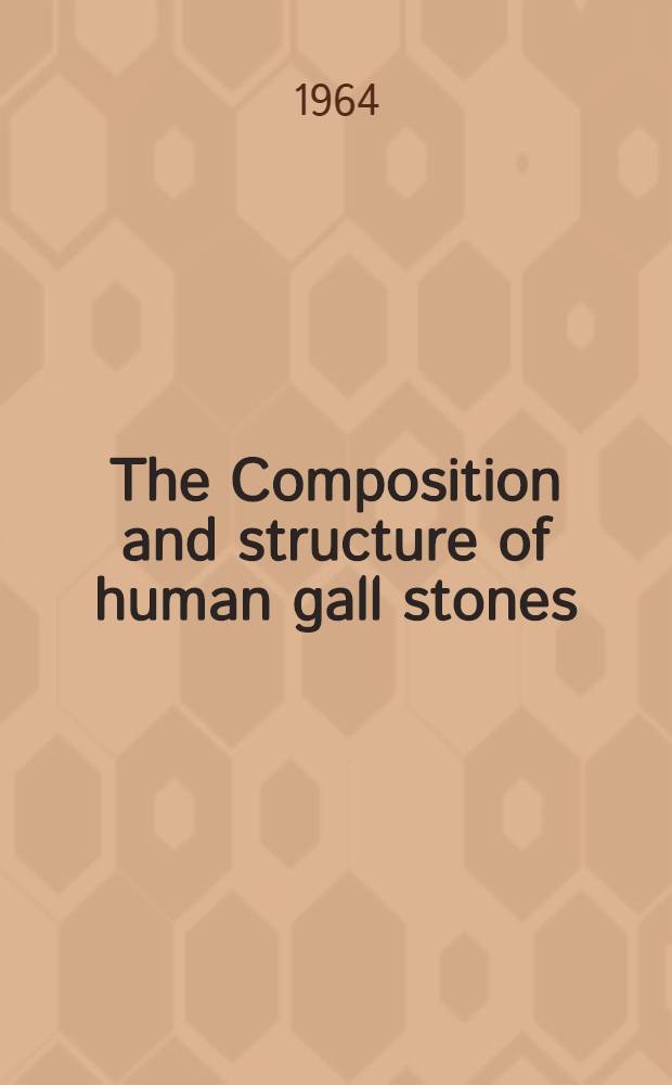 The Composition and structure of human gall stones