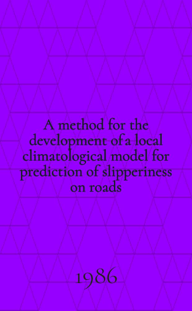 A method for the development of a local climatological model for prediction of slipperiness on roads