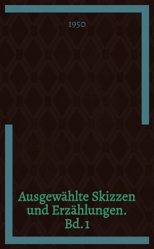 Ausgew&auml;hlte Skizzen und Erz&auml;hlungen. Bd. 1 : [Denkrede auf Jean Paul ; Fastenpredigt &uuml;ber die Eifersucht ; Monographie der deutschen Postschnecke ; Der Janustempel ; Der Roman]