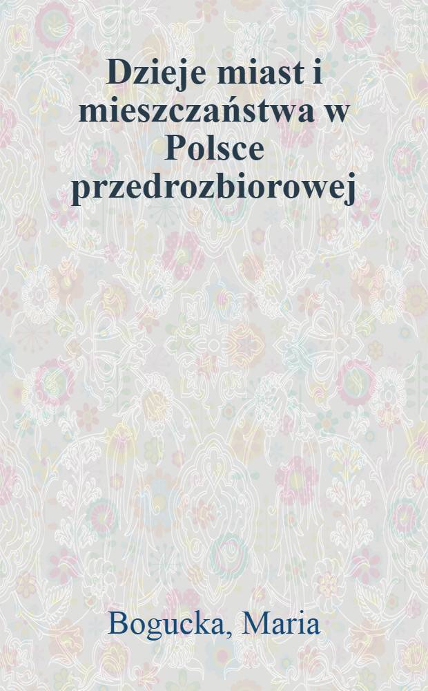 Dzieje miast i mieszczaństwa w Polsce przedrozbiorowej