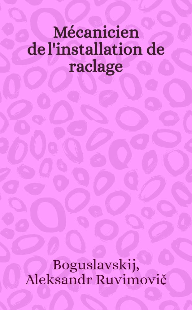 Mécanicien de l'installation de raclage : Trad. du russe