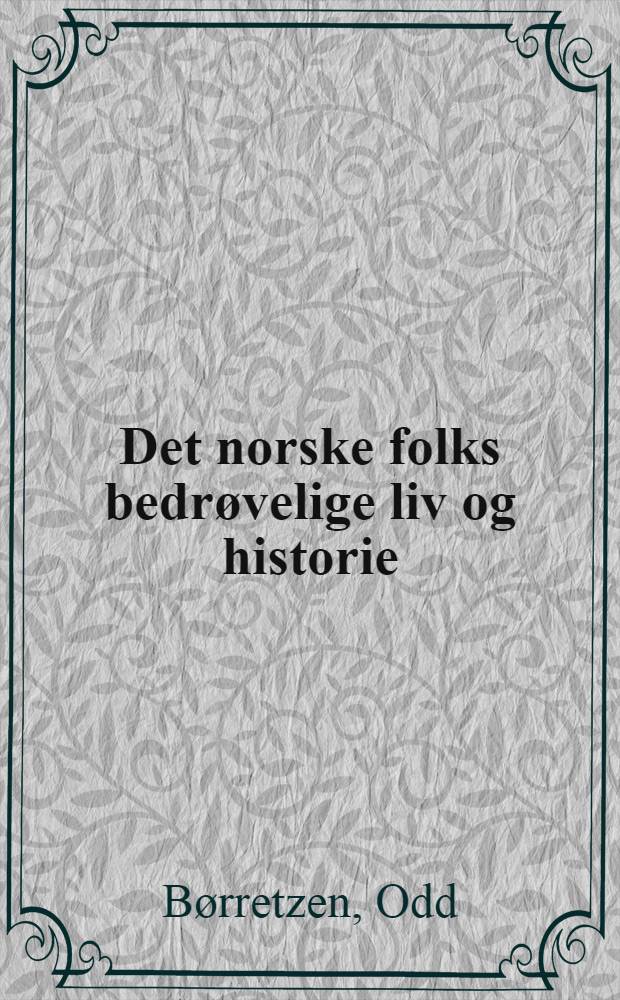Det norske folks bedrøvelige liv og historie