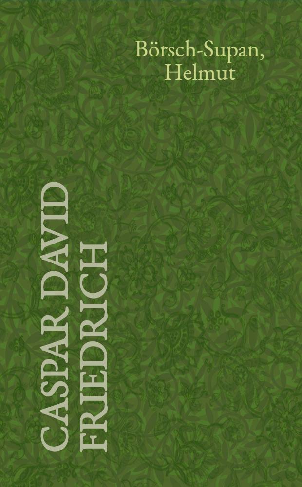 Caspar David Friedrich : Gemälde, Druckgraphik u. bildmäßige Zeichn