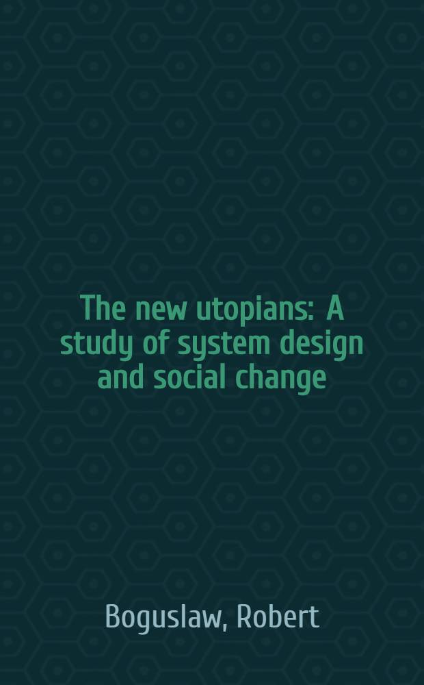 The new utopians : A study of system design and social change