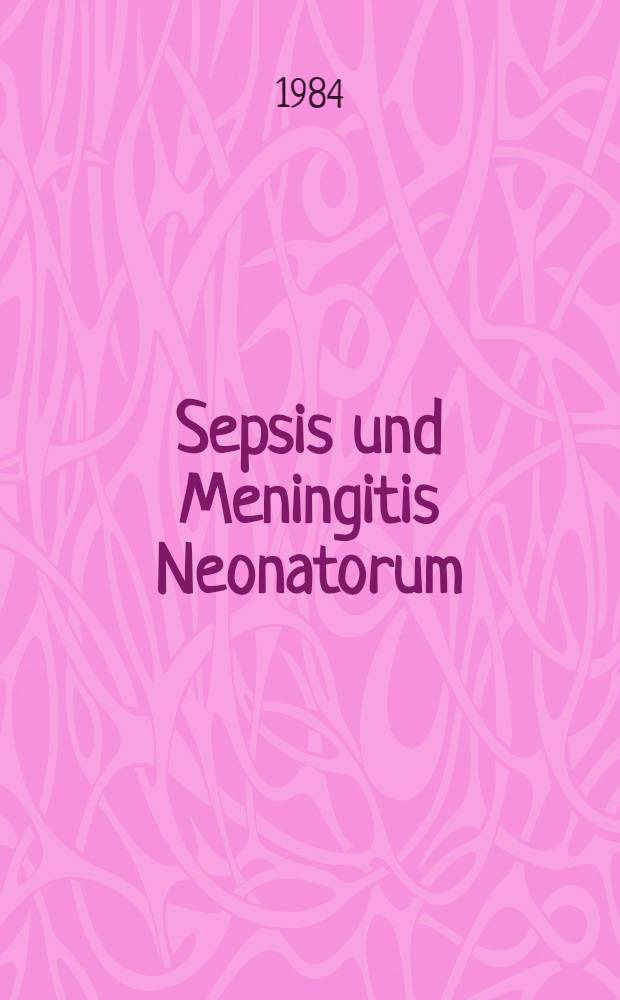 Sepsis und Meningitis Neonatorum : Inaug.-Diss