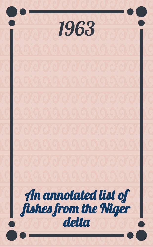 An annotated list of fishes from the Niger delta