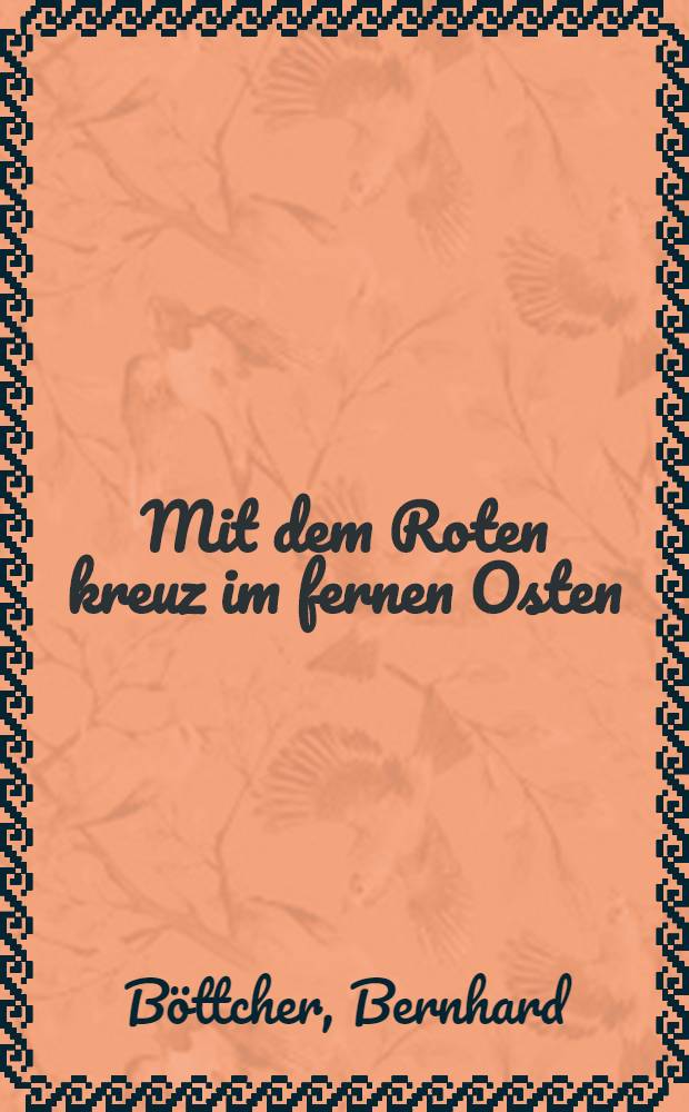 ... Mit dem Roten kreuz im fernen Osten : Briefe eines Arztes