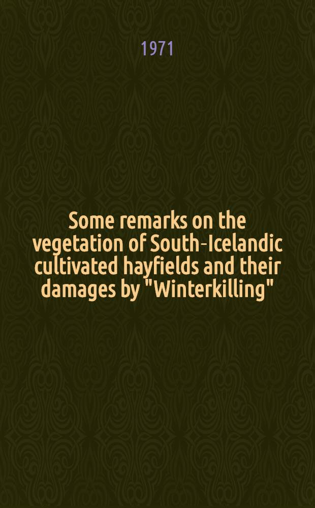 Some remarks on the vegetation of South-Icelandic cultivated hayfields and their damages by "Winterkilling" ("kal")