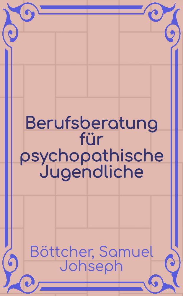Berufsberatung für psychopathische Jugendliche