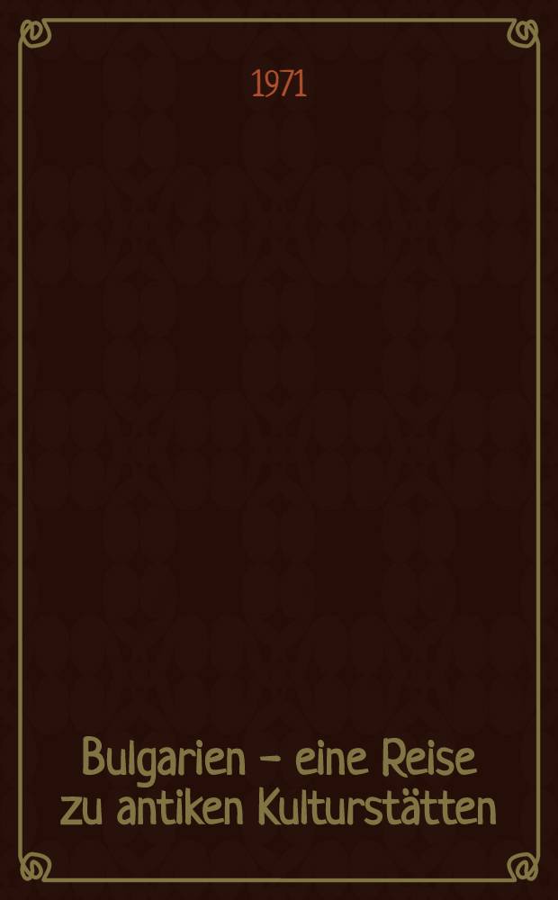 Bulgarien - eine Reise zu antiken Kulturstätten