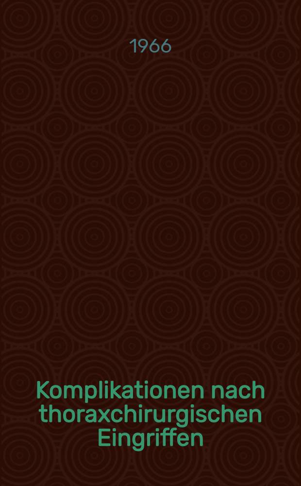 Komplikationen nach thoraxchirurgischen Eingriffen : Inaug.-Diss. ... der ... Med. Fakultät der ... Univ. zu Erlangen-Nürnberg