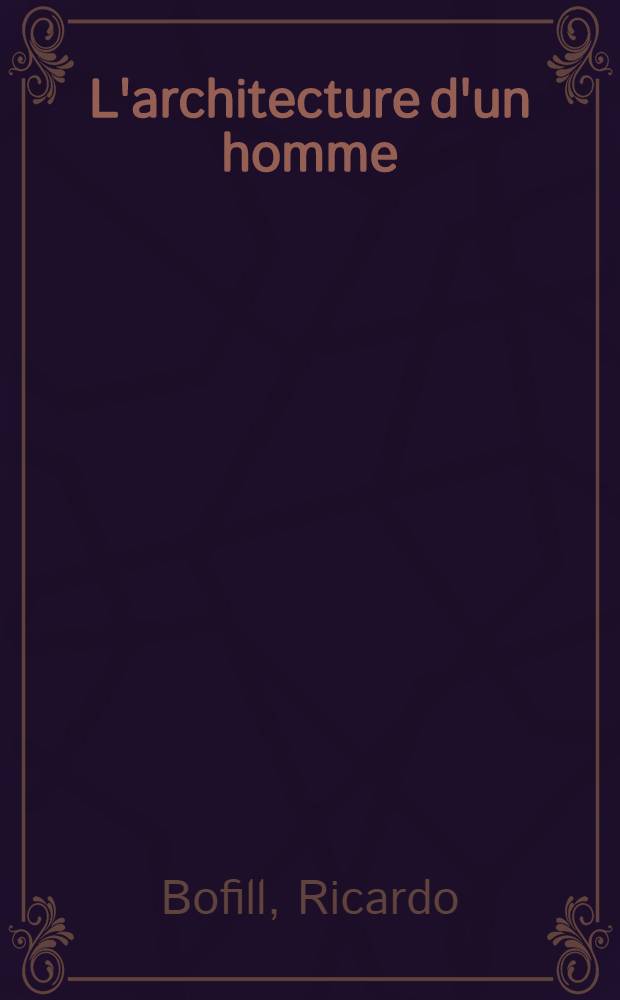 L'architecture d'un homme : Entretiens avec François Hébert-Stevens