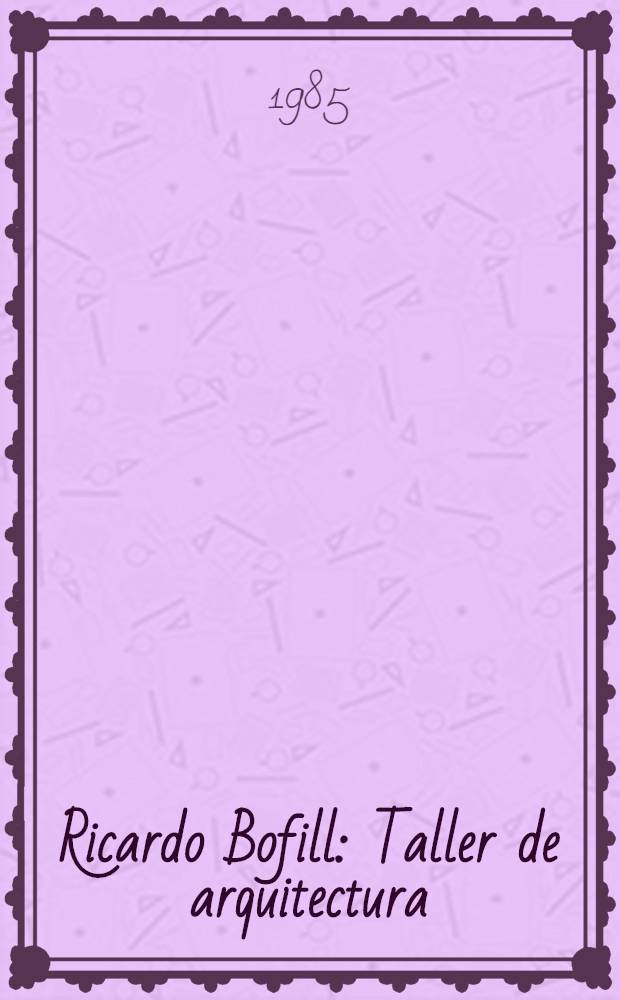 Ricardo Bofill : Taller de arquitectura