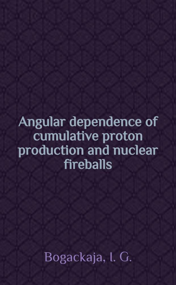 Angular dependence of cumulative proton production and nuclear fireballs