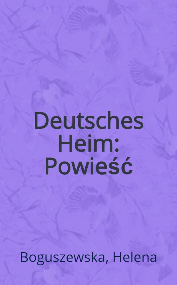 Deutsches Heim : Powieść