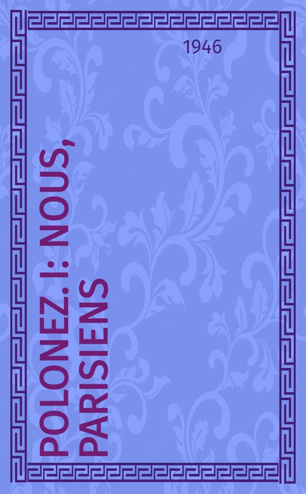 Polonez. I : Nous, Parisiens