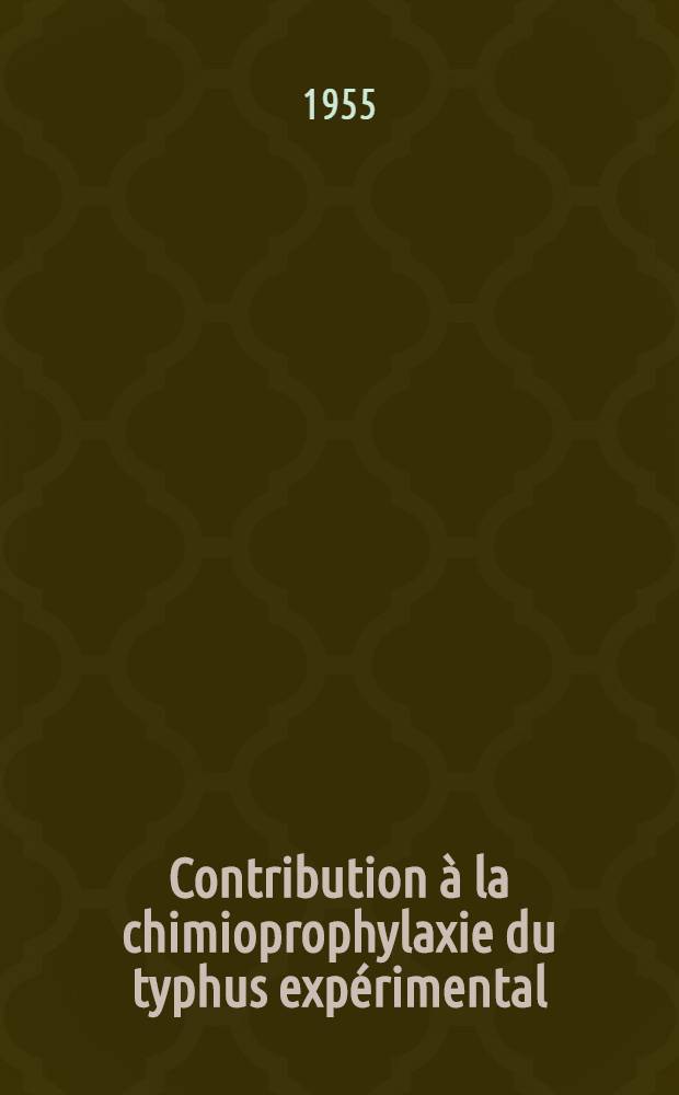 Contribution à la chimioprophylaxie du typhus expérimental: 1-re thèse; Propositions données par la Faculté: 2-e thèse: Thèses, présentées à la Faculté des sciences de l'Univ. de Paris pour obtenir le grade de docteur de l'Univ. de Paris (mention sciences) / par John Bogacz