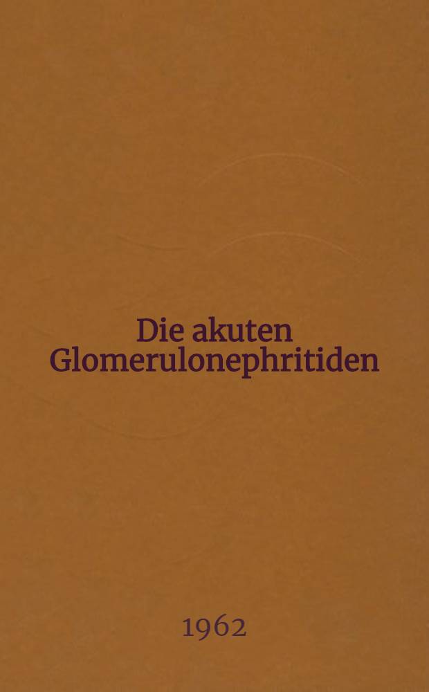 Die akuten Glomerulonephritiden