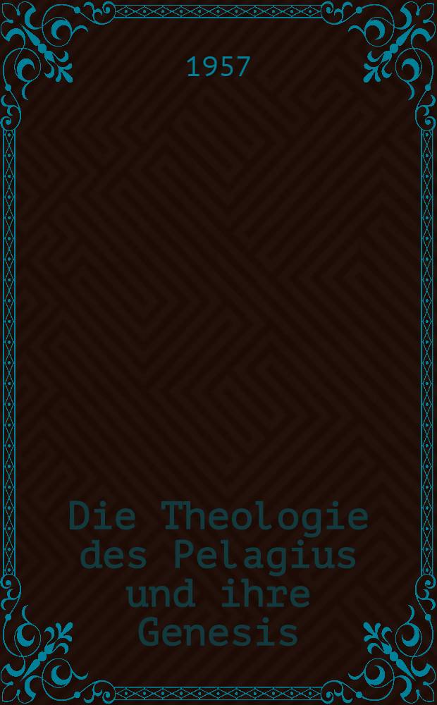 Die Theologie des Pelagius und ihre Genesis