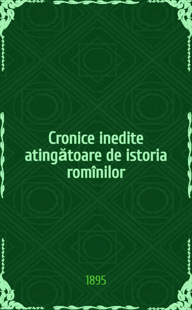 Cronice inedite atingătoare de istoria romînilor