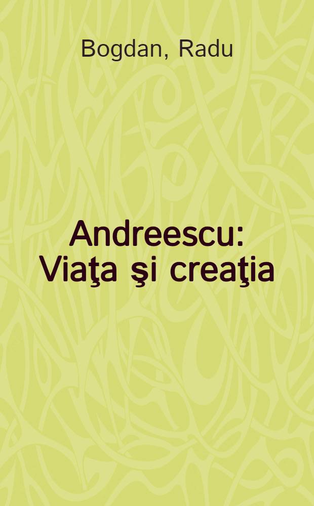 Andreescu : Viaţa şi creaţia