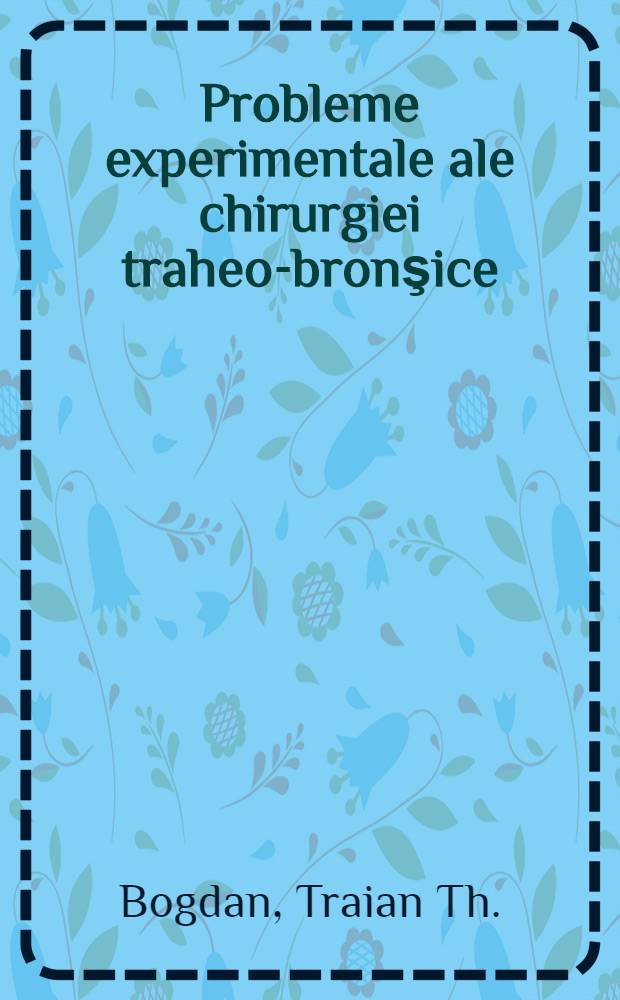 Probleme experimentale ale chirurgiei traheo-bronşice
