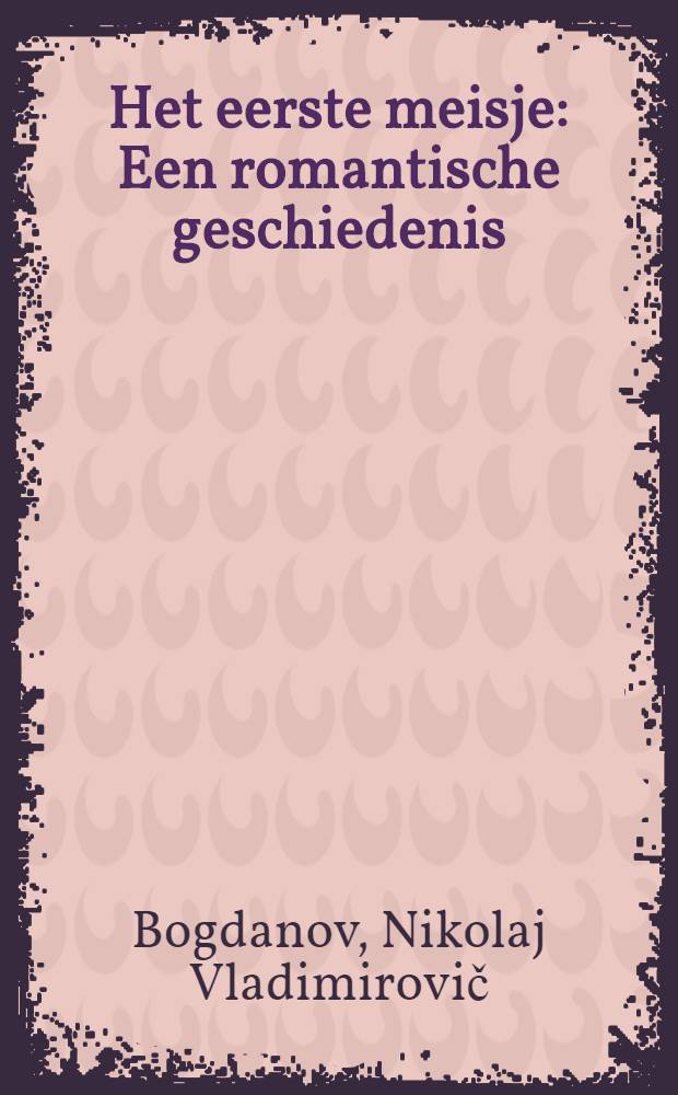 Het eerste meisje : Een romantische geschiedenis
