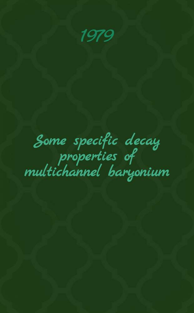 Some specific decay properties of multichannel baryonium