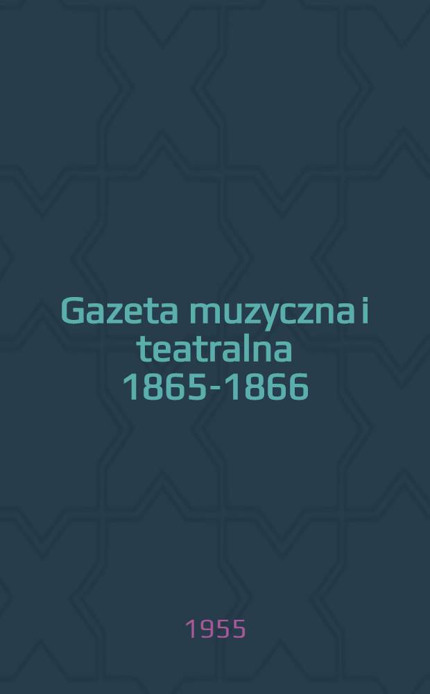 Gazeta muzyczna i teatralna 1865-1866 : Przegląd muzyczny 1877 : Indeks