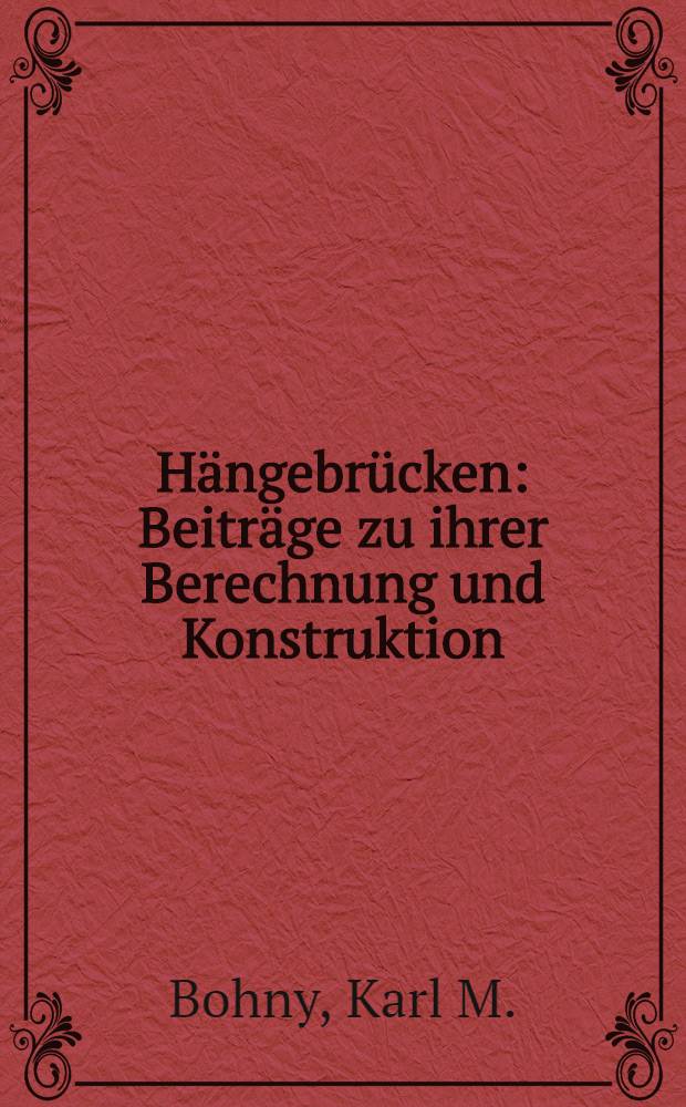 H&auml;ngebr&uuml;cken : Beitr&auml;ge zu ihrer Berechnung und Konstruktion