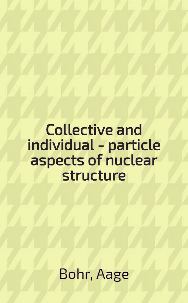 Collective and individual - particle aspects of nuclear structure