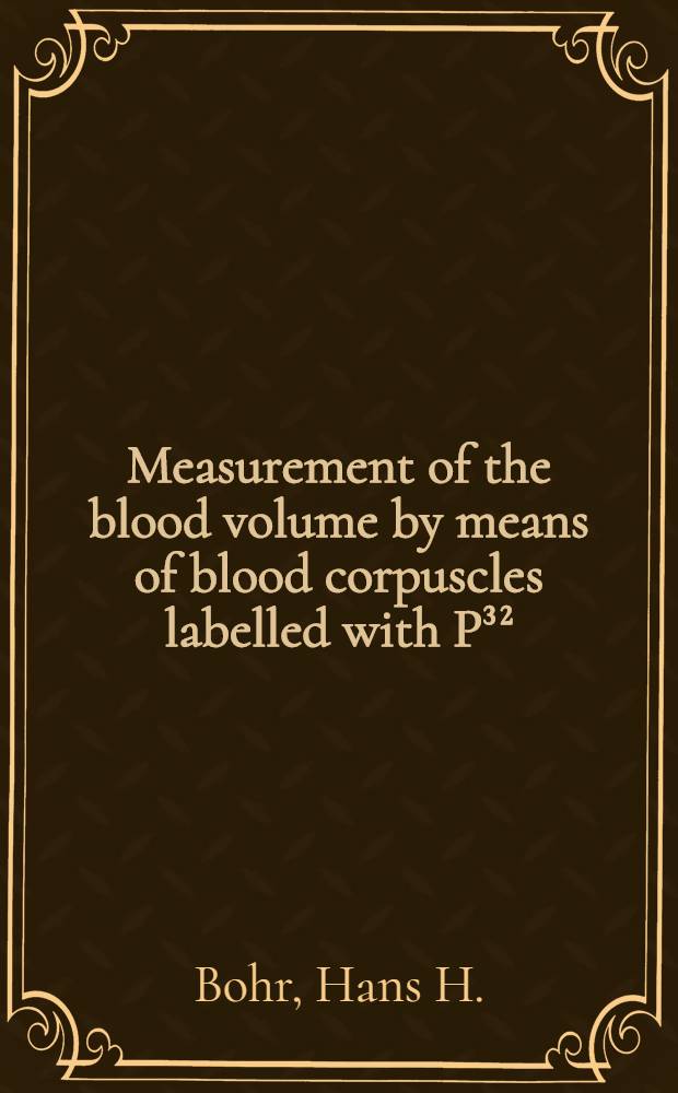 Measurement of the blood volume by means of blood corpuscles labelled with P³²