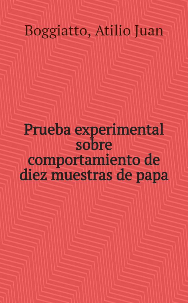 Prueba experimental sobre comportamiento de diez muestras de papa: variedades y clones, en los alrededores de s. m. de Tucuman