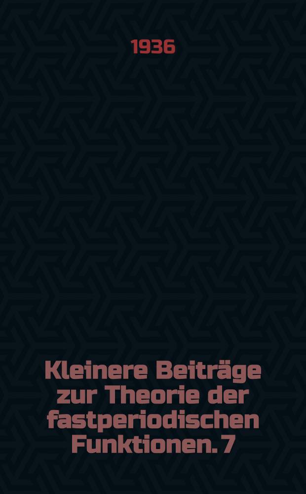 Kleinere Beiträge zur Theorie der fastperiodischen Funktionen. 7/8