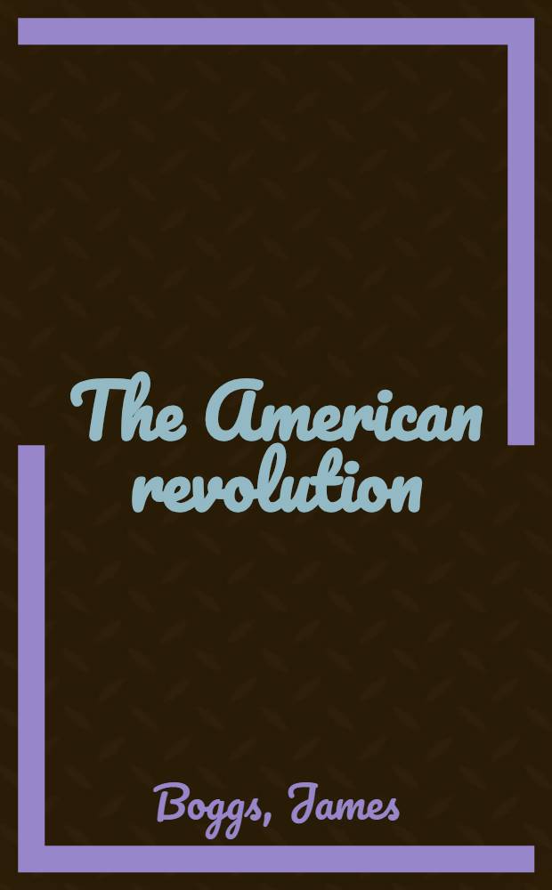 The American revolution : Pages from a negro worker's notebook