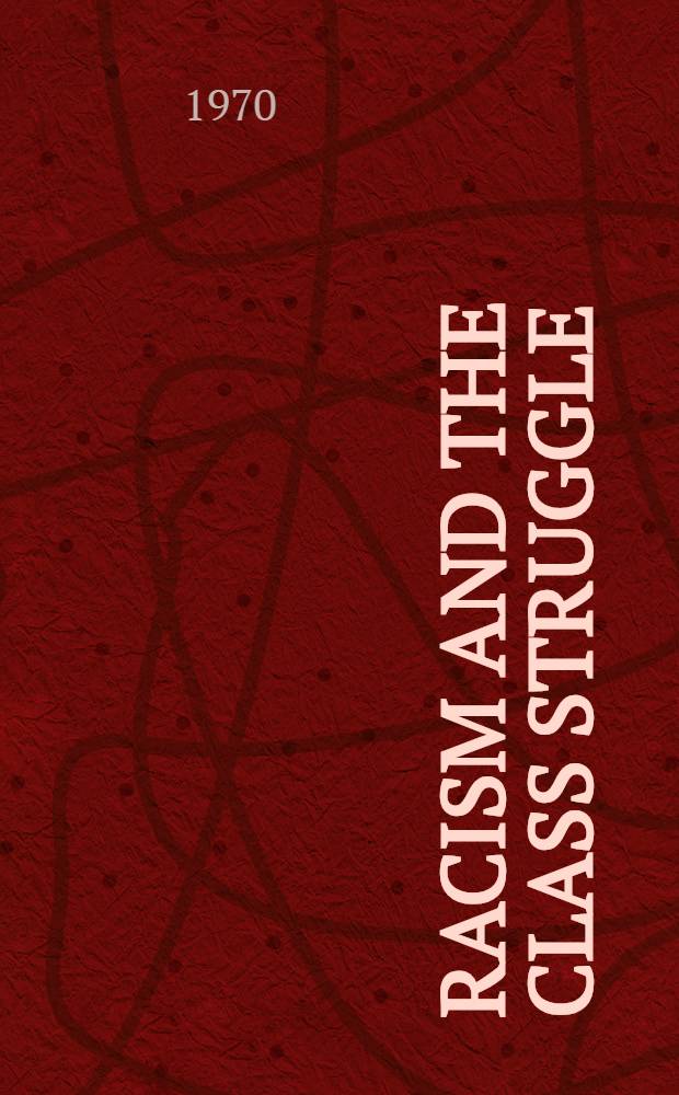 Racism and the class struggle : Further pages from a Black worker's notebook