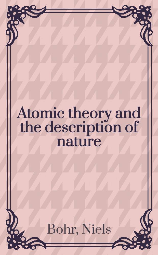 Atomic theory and the description of nature